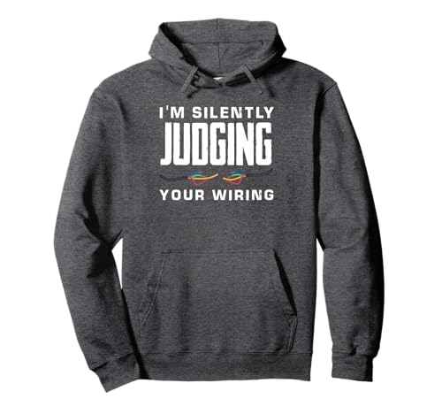 I'm Silently Judging Your Wiring Funny Electrician Pullover Hoodie