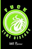 Fuck Lyme Disease : 2023 Planner: Schedule Organizer / Weekly Calendar