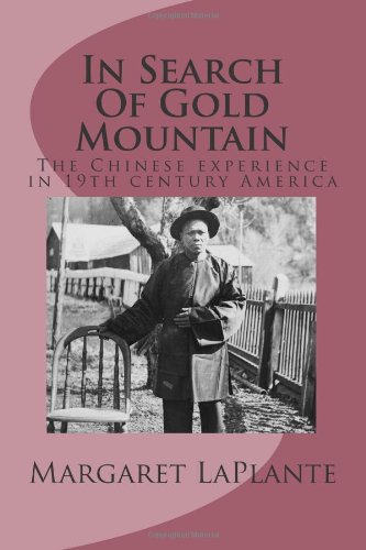 In Search Of Gold Mountain: The Chinese experience in19th century America