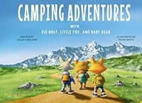 Camping Adventures: with Big Wolf, Little Fox, and Baby Bear (Camping Series) B0CYBR9YD1 Book Cover
