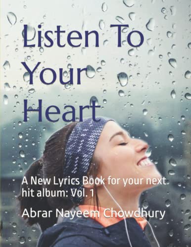 Listen To Your Heart: A New Lyrics Book for your next hit album: Vol. 1