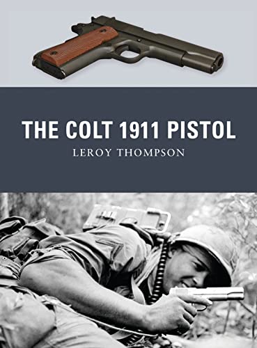 The Colt 1911 Pistol (Weapon Book 9)
