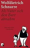 wolfdietrich schnurre bibliothek  Als Vater sich den Bart abnahm: Vater-und-Sohn-Geschichten