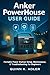 Anker PowerHouse User Guide: Portable Power Station Setup, Maintenance, & Troubleshooting for Beginners (English Edition)