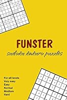 Funster .. Sudoku Kakuro Puzzles .. Fro all levels: Very easy + Easy + Normal + Medium + Hard .. To be a master in SUDOKO B08D54RGM4 Book Cover