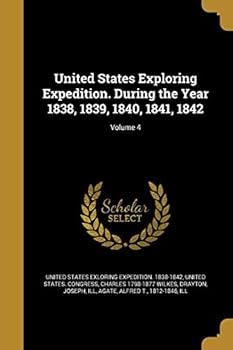 Paperback United States Exploring Expedition. During the Year 1838, 1839, 1840, 1841, 1842; Volume 4 Book
