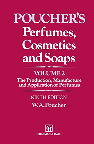 Perfumes, Cosmetics and Soaps: Volume II The Production, Manufacture and Application of Perfumes (Population and Community Biology (Chapman & Hall) Book 2)