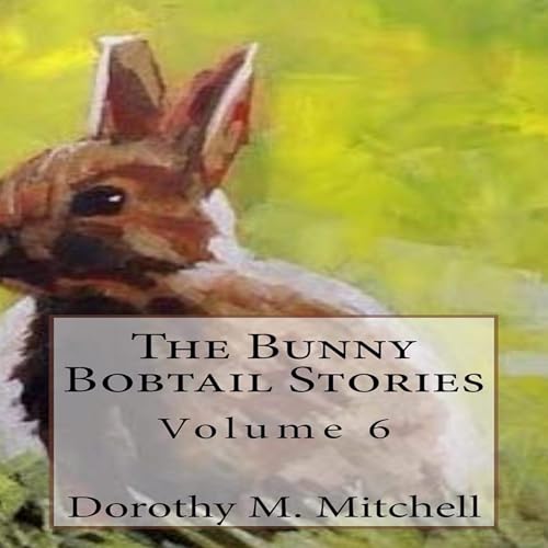 The Bunny Bobtail Stories: Volume 6 by Dorothy M. Mitchell episode artwork