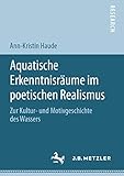 Aquatische Erkenntnisräume im poetischen Realismus: Zur Kultur- und Motivgeschichte des Wassers (German Edition)