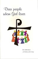 Dear People Whom God Loves: The Reflections of Father John Clay B000WAZC0G Book Cover