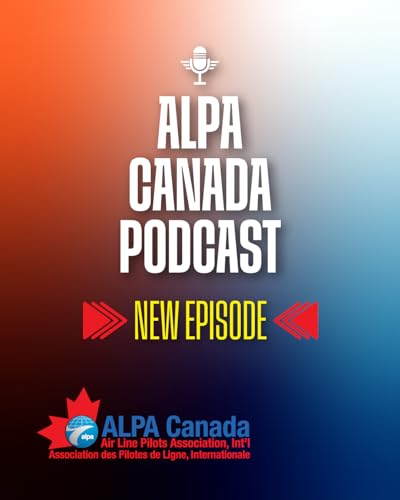 ALPA Canada Podcast Ep – 11