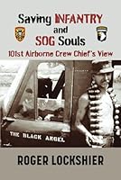Saving Infantry and SOG Souls: A Crew Chief's View B0D36B3BSP Book Cover