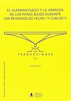 El Almirantazgo y la Armada de los Países Bajos durante los reinados de Felipe I y Carlos V 8481027731 Book Cover