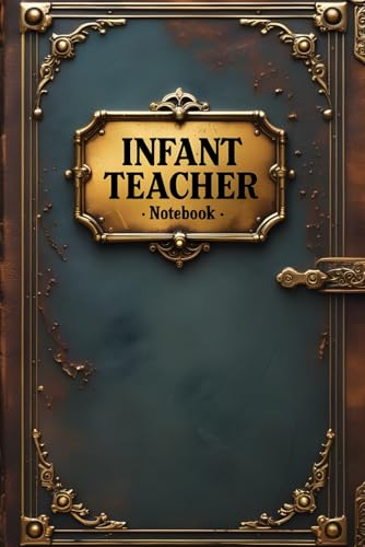Infant teacher notebook: lined journal for men women coworker