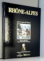Rhône-Alpes : Rhône, Ain, Isère, Drôme, Savoie, Haute-Savoie, Alpes-de-Haute-Provence, Hautes-Alpes 2709807874 Book Cover