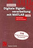 Digitale Signalverarbeitung mit MATLAB: Intensivkurs mit 16 Versuchen (Studium Technik)