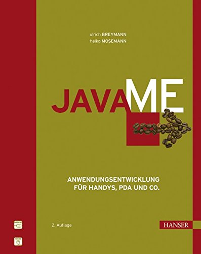 Java ME: Anwendungsentwicklung für Handys, PDA und Co. Java ME: Anwendungsentwicklung für Handys, PDA und Co.