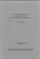 Pluralism, Politics and Ideology in the Creole Caribbean 0963374109 Book Cover