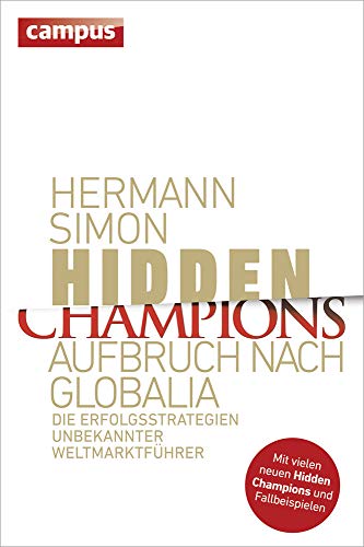 Preisvergleich Produktbild Hidden Champions - Aufbruch nach Globalia: Die Erfolgsstrategien unbekannter Weltmarktführer