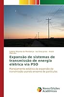 Expansão de sistemas de transmissão de energia elétrica via PSO: Planejamento estático da expansão da transmissão usando enxame de partículas 6130168217 Book Cover