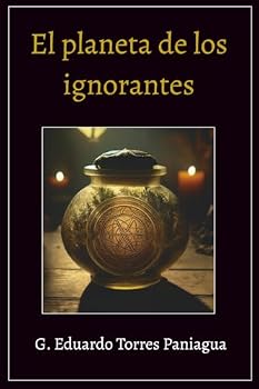 Paperback El planeta de los ignorantes (Spanish Edition) [Spanish] Book