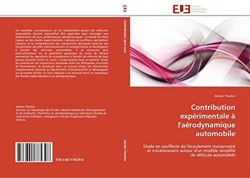 Contribution expérimentale à l'aérodynamique automobile: Etude en soufflerie de l'écoulement stationnaire et instationnaire autour d'un modèle ... automobile (Omn.Univ.Europ.) (French Edition)