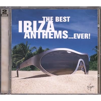 Best Ibiza Anthems...Ever!