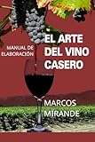 El arte del vino casero: Manual de elaboración