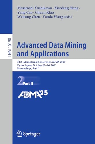 Advanced Data Mining and Applications: 21st International Conference, ADMA 2025, Kyoto, Japan, October 22–24, 2025, Proceedings, Part II (Lecture Notes in Computer Science Book 16198)