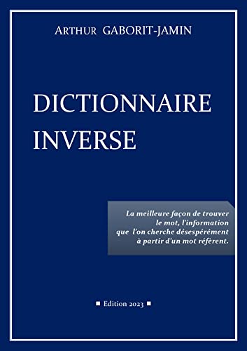 DICTIONNAIRE INVERSE (French Edition)