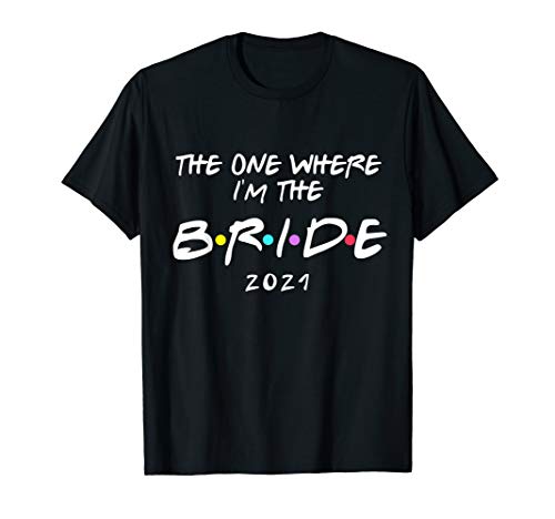 Bachelorette Party Bride The One Where I m The Bride 2022 T-Shirt