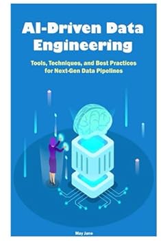 Hardcover AI-Driven Data Engineering: Tools, Techniques, and Best Practices for Next-Gen Data Pipelines Book