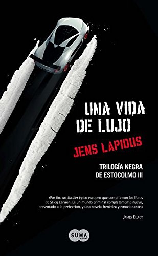 Una vida de lujo / A Life of Luxury: 03 (Trilogia Negra De Estocolmo / Stockholm Noir Trilogy)