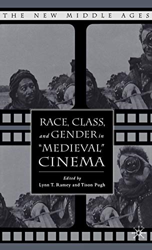 Race, Class, and Gender in "Medieval" Cinema (By: Lynn T. Ramey,T. Pugh)