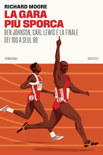 La gara più sporca. Ben Johnson, Carl Lewis e la finale dei 100 a Seul 88