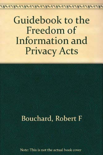 Guidebook to the Freedom of Information and Privacy acts