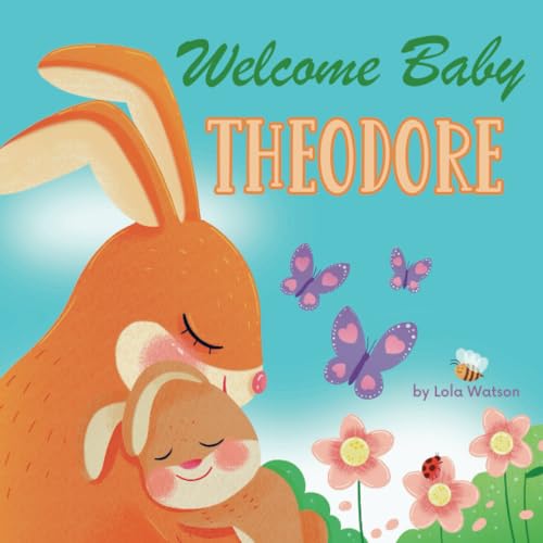 Welcome Baby Theodore: A Personalized Children's Rhyming Story Book -
