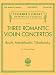 Three Romantic Violin Concertos: Bruch, Mendelssohn, Tchaikovsky: Schirmer Library of Classics Volume 2117 for Violin and Piano (Schirmer's Library of Musical Classics)
