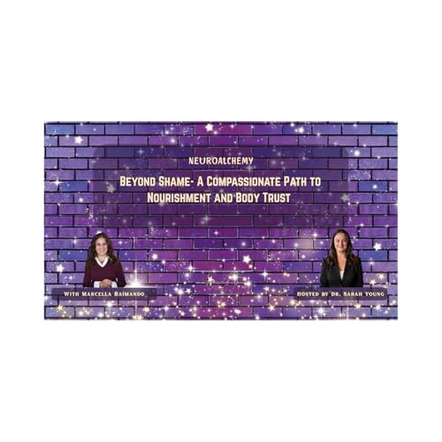 Beyond Shame- A Compassionate Path to Nourishment and Body Trust with Marcella Raimando