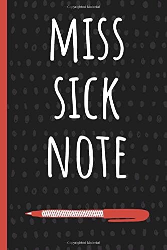 Miss Sick Note: Funny Gift for Coworker. Novelty Gag Notebook, Journal. Ideal For Secret Santa, Christmas, Birthdays & Appreciation Day