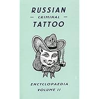 Russian Criminal Tattoo Encyclopaedia Volume II