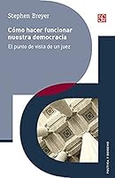 Cómo hacer funcionar nuestra democracia. El punto de vista de un juez. 6071653886 Book Cover