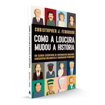 Capa do livro Como a loucura mudou a História