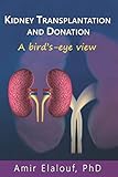 Kidney Transplantation and Donation: A Bird’s-Eye View