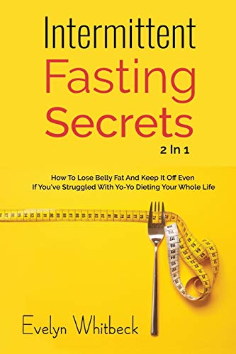 Intermittent Fasting Secrets 2 In 1: How To Lose Belly