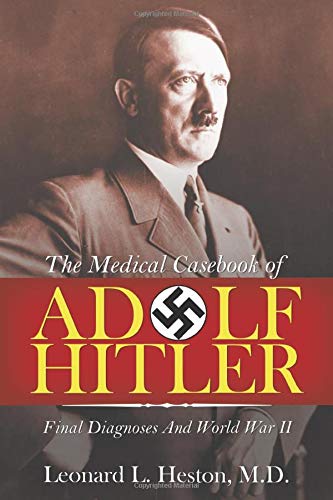 Buy The Medical Casebook of Adolf Hitler: Final Diagnoses and World War II — BookShops.in