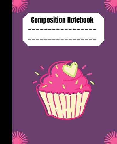 Cupcake Compositon Notebook: Wide Ruled Notebook for Kids, Teens, Middle, High School, ... School Supplies (Cupcake Composition Books)