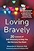 Loving Bravely: Twenty Lessons of Self-Discovery to Help You Get the Love You Want