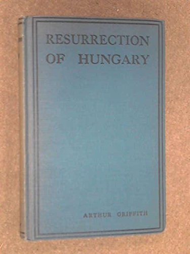 The Resurrection of Hungary: A Parallel for Ire... B001FSBG9A Book Cover