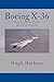 Boeing X-36: Tailless Agility Flight Research Aircraft (Research & Development Aircraft) (Volume 1)